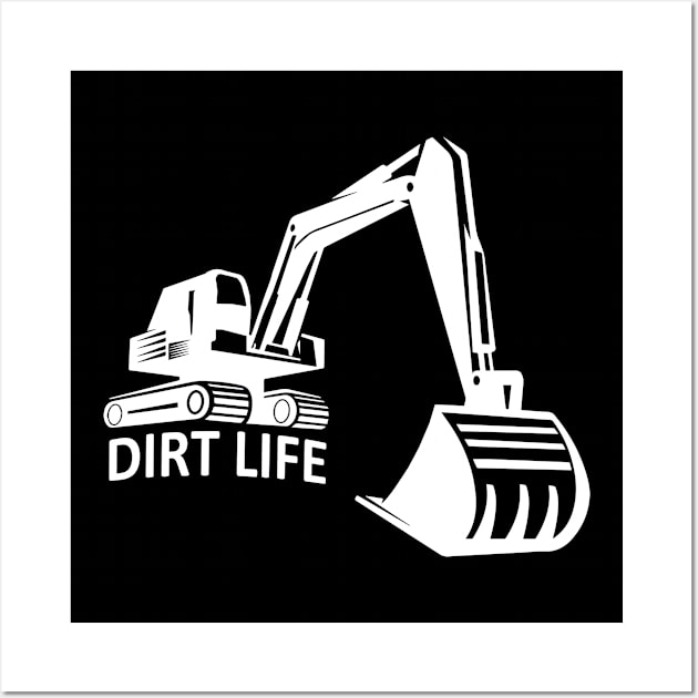 Excavator excavator operator Dirt Life Wall Art by HBfunshirts